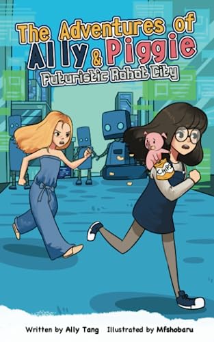 The Adventures of Ally & Piggie: Futuristic Robot City
