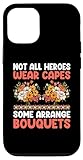 Installation facile Coque pour iPhone 12/12 Pro Tous les héros ne portent pas de capes pour organiser des bouquets de fleuriste