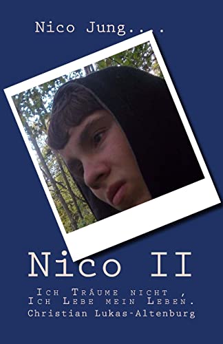 Nico II: Ich Träume nicht , Ich Lebe mein Leben. (Eine gescheiterte Existenz) (German Edition)