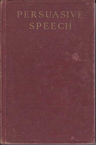 Persuasive speech;: An art of rhetoric for coll... B0006ALFJY Book Cover