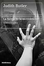 La fuerza de la no violencia: La ética en lo político (Básica)