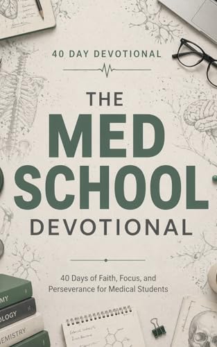 The Med School Devotional: A 40 Day Christian Devotional for