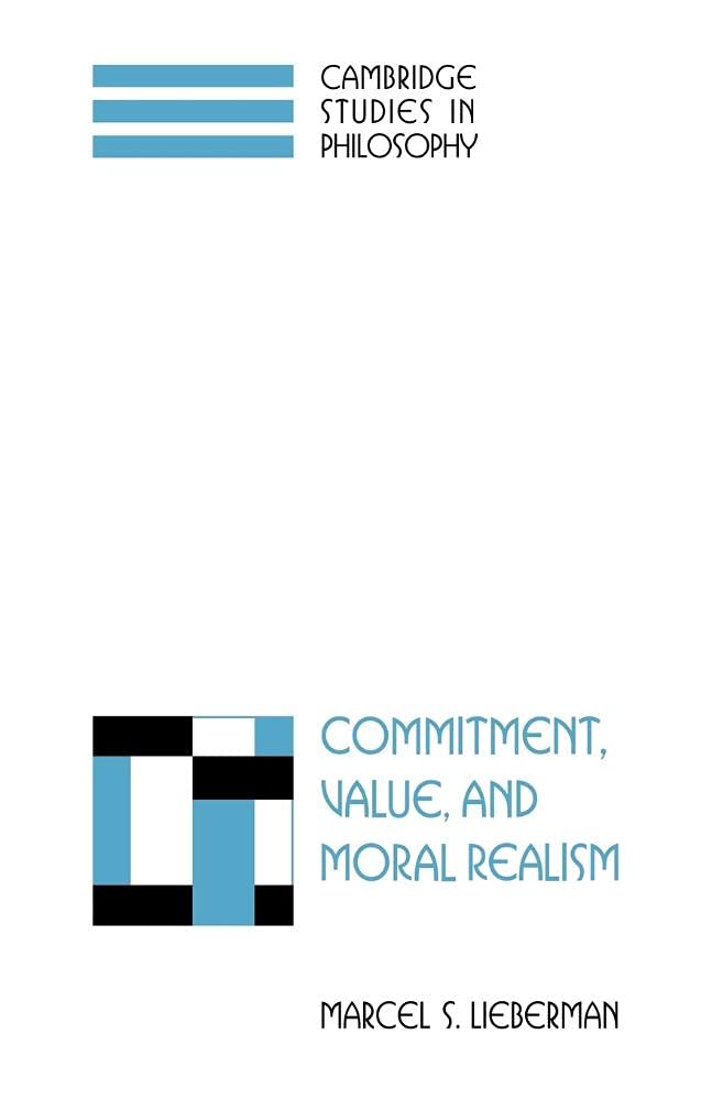 Commitment Value and Moral Realism (Cambridge Studies in Philosophy)