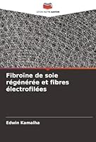 Fibroïne de soie régénérée et fibres électrofilées (French Edition) 6208986524 Book Cover
