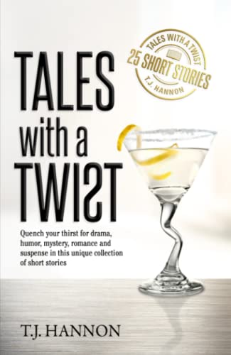 Tales With A Twist: Quench Your Thirst For Drama, Humor, Mystery, Romance And Suspense In This Unique Collection Of Short Stories.