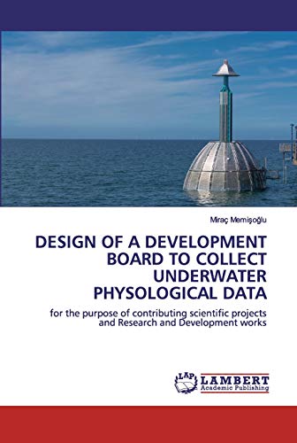 DESIGN OF A DEVELOPMENT BOARD TO COLLECT UNDERWATER PHYSOLOGICAL DATA: for the purpose of contributing scientific projects and Research and Development works