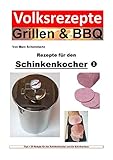  Volksrezepte Grillen & BBQ - Rezepte für den Schinkenkocher 1