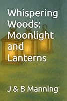 Whispering Woods: Moonlight and Lanterns B0G3GGVH68 Book Cover
