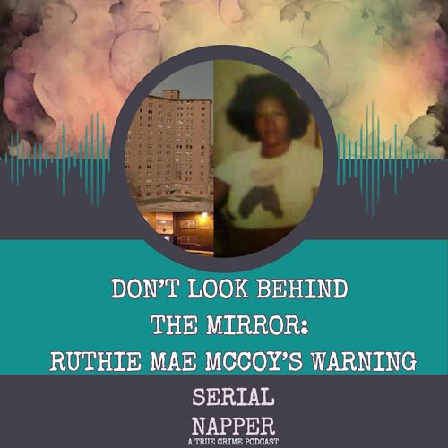 Don’t Look Behind the Mirror: Ruthie Mae McCoy’s Warning