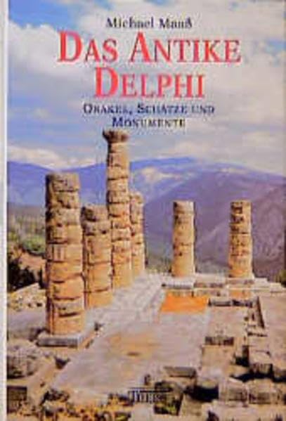 Das antike Delphi: Orakel, Schätze und Monumente