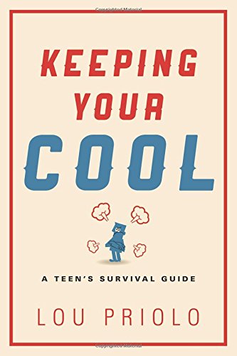 Keeping Your Cool: A Teen's Survival Guide
