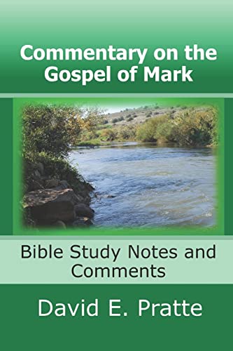 Commentary On The Gospel Of Mark: Bible Study Notes And Comments