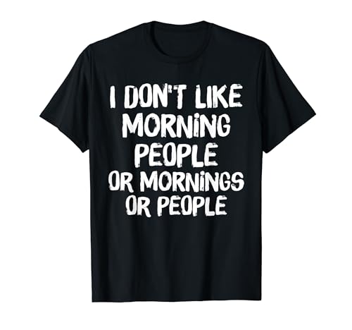 I Don't Like Morning People Or Mornings Or People Vintage Camiseta