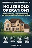 Household Operations: Financial Systems, Emergency Readiness, and Domestic Logistics for Modern Families