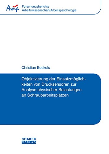 Preisvergleich Produktbild Objektivierung der Einsatzmöglichkeiten von Drucksensoren zur Analyse physischer Belastungen an Schraubarbeitsplätzen (Forschungsberichte Arbeitswissenschaft / Arbeitspsychologie)