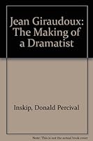 Jean Giraudoux, the making of a dramatist B0007IT4AC Book Cover