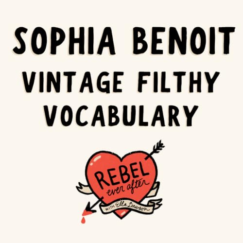 Vintage filthy vocab with Sophia Benoit