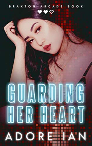 Guarding Her Heart: Braxton Arcade Book Two