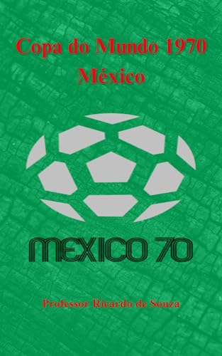 Copa do Mundo 1970: México (Portuguese Edition)