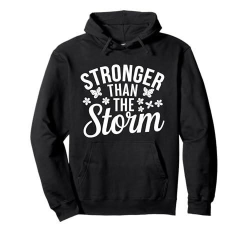 Stronger Than The Storm Motivational Inspirational Positive Pullover Hoodie