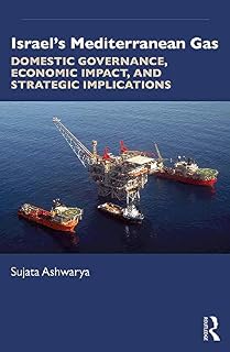 Israel’s Mediterranean Gas: Domestic Governance, Economic Impact, and Strategic Implications