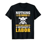 Ce produit « Nothing Is Born Into This World Without Labor » est le cadeau parfait