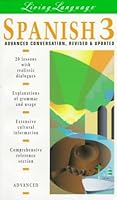 Spanish 3: Advanced Conversation -- Revised and Updated (book) (Living Language) 0517886766 Book Cover