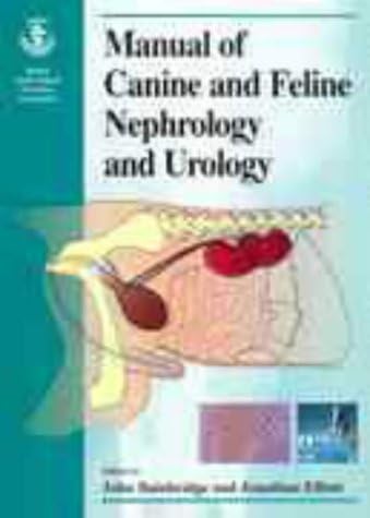 BSAVA Manual of Canine and Feline Nephrology and Urology (BSAVA British Small Animal Veterinary Association)