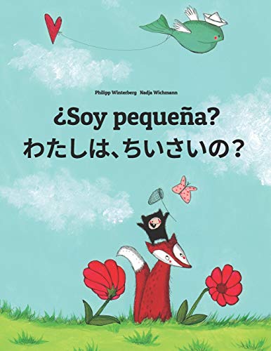 Soy pequeña? わたし、ちいさい？: Libro infantil ilustrado español-japonés (Edición bilingüe) (Libros bilingües (español-japonés) de Philipp Winterberg) (Spanish Edition)