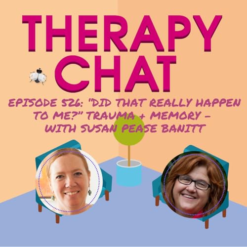 526: "Did That Really Happen?" - Trauma + Memory with Susan Pease Banitt