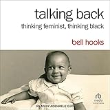 Talking Back: Thinking Feminist, Thinking Black