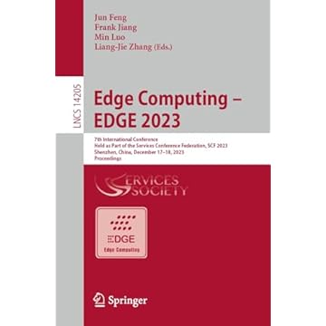 Edge Computing – EDGE 2023: 7th International Conference, Held as Part of the Services Conference Federation, SCF 2023 Shenzhen, China, December 17-18, ... Science Book 14205) (English Edition)