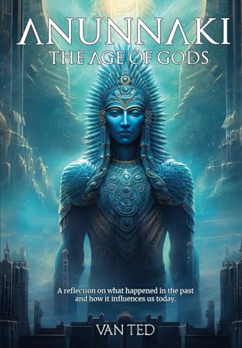 Anunnaki - The Age Of Gods