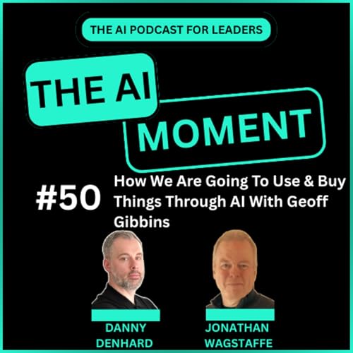 How We Will Use & Buy AI To Buy Things - AI Moment Interview With Geoff Gibbins
