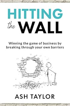 Paperback Hitting the Wall: Winning the game of business by breaking through your own barriers Book