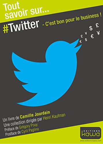 Télécharger Tout savoir sur... Twitter: C'est bon pour le business! PDF Ebook En Ligne
