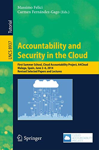 Accountability and Security in the Cloud: First Summer School, Cloud Accountability Project...