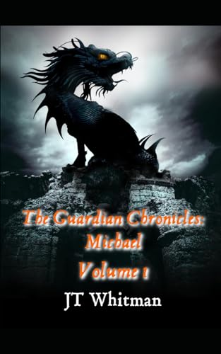 The Guardian Chronicles: Michael Vol 1 (The Guardian Chronicles: Michael (Collected Edition))
