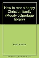 How to rear a happy Christian family (Moody colportage library) B0007EZ5CW Book Cover