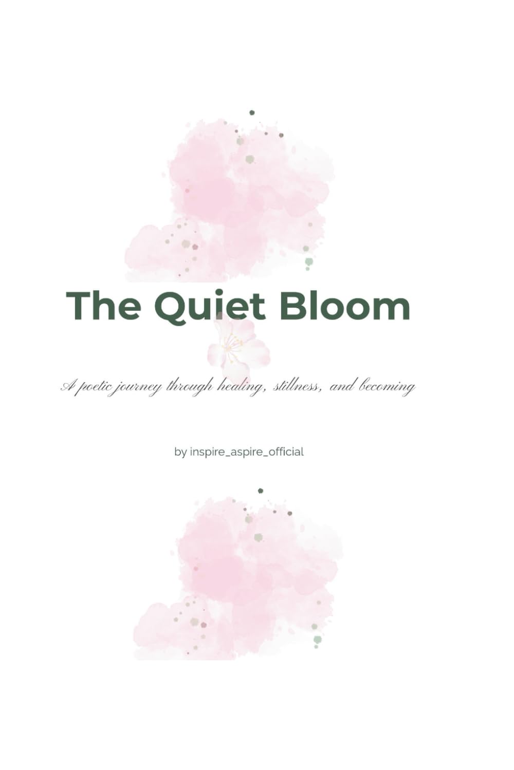 The Quiet Bloom: A poetic journey through healing, stillness, and becoming