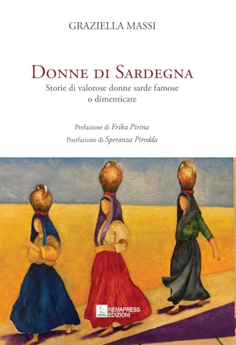Donne di Sardegna. Storie di valorose donne sarde famose o dimenticate