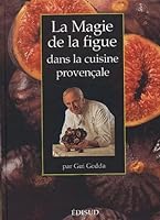 La magie de la figue dans la cuisine provençale 2744904813 Book Cover