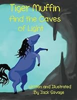 Tiger Muffin and The Caves of Light 1494244403 Book Cover