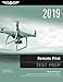 Remote Pilot Test Prep 2019: Study & Prepare: Pass your test and know what is essential to safely operate an unmanned aircraft  from the most trusted source in aviation training (Test Prep Series)