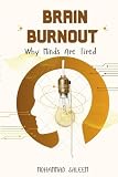 Brain Burnout: Why Minds Are Tired.