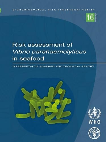 Risk Assessment of Vibrio Parahaemolyticus in Seafood (Microbiological Risk Assessment Series, 12)