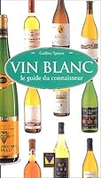 Le vin blanc : Le guide du connaisseur 2895232032 Book Cover