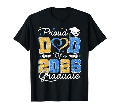 Proud Dad of A 2026 Graduate Blue & Gold Senior 2026 Grad T-Shirt
