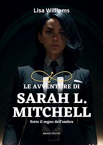 LE AVVENTURE DI SARAH L. MITCHELL: Sotto il segno dell'ombra (Italian Edition)
