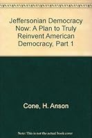 Jeffersonian Democracy Now: A Plan to Truly Reinvent American Democracy, Part 1 0533113199 Book Cover